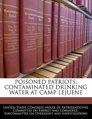 Otrávení vlastenci: Kontaminovaná pitná voda v tábore Lejuene - Poisoned Patriots: Contaminated Drinking Water at Camp Lejuene