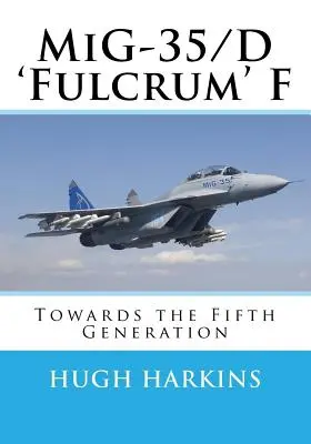 MiG-35/D „Fulcrum“ F: na ceste k piatej generácii - MiG-35/D 'Fulcrum' F: Towards the Fifth Generation