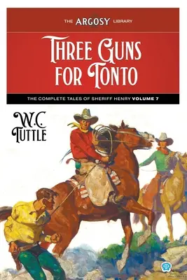Tri pištole pre Tonta: Kompletné príbehy šerifa Henryho, 7. diel - Three Guns for Tonto: The Complete Tales of Sheriff Henry, Volume 7