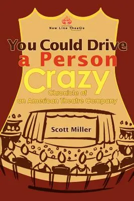 Človek sa môže zblázniť: Kroniky americkej divadelnej spoločnosti - You Could Drive a Person Crazy: Chronicle of an American Theatre Company