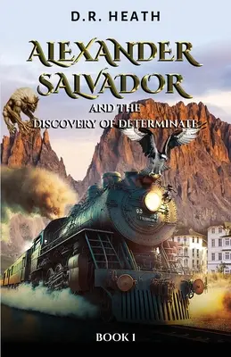 Alexander Salvador a objavenie determinácie: Kniha 1 - Alexander Salvador and the Discovery of Determinate: Book 1