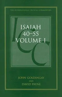 Izaiáš 40-55 Vol 1 (ICC): (1): A Critical and Exegetical Commentary (Kritický a exegetický komentár) - Isaiah 40-55 Vol 1 (ICC): A Critical and Exegetical Commentary