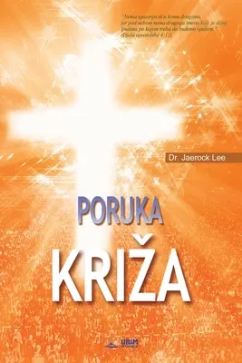 Poruka Kriza: Posolstvo kríža (chorvátske vydanie) - Poruka Kriza: The Message of the Cross (Croatian Edition)