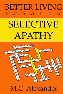 Lepší život vďaka selektívnej apatii - Better Living Through Selective Apathy