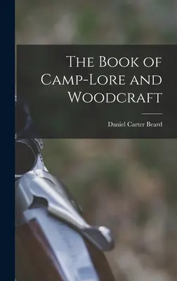 Kniha o táborovej histórii a drevorubačstve (The Book of Camp-lore and Woodcraft) - The Book of Camp-lore and Woodcraft