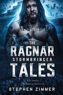 Príbehy Ragnara Stormbringera: I. zväzok - The Ragnar Stormbringer Tales: Volume I