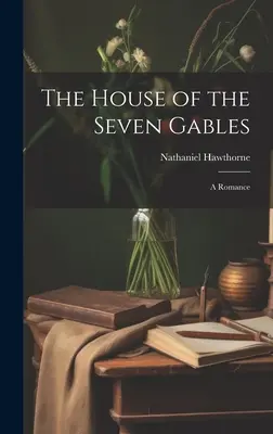 Dom so siedmimi štítmi: A Romance (Román) - The House of the Seven Gables: A Romance
