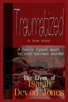Traumatizovaní - Životy Isaiaha Jonesa a Devona Jonesa - Traumatized - The Lives of Isaiah Jones and Devon Jones