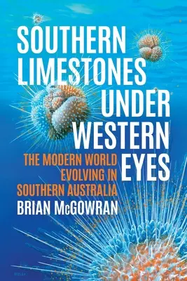 Južné vápence pod očami Západu: Moderný svet vyvíjajúci sa v južnej Austrálii - Southern Limestones under Western Eyes: The Modern World Evolving in Southern Australia