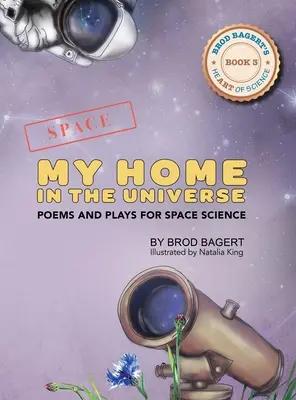 Môj domov vo vesmíre: Básne a hry pre vedu o vesmíre - My Home in the Universe: Poems and Plays for Space Science