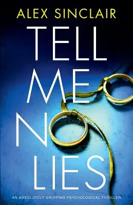 Nehovor mi žiadne lži: Absolútne strhujúci psychologický triler - Tell Me No Lies: An absolutely gripping psychological thriller