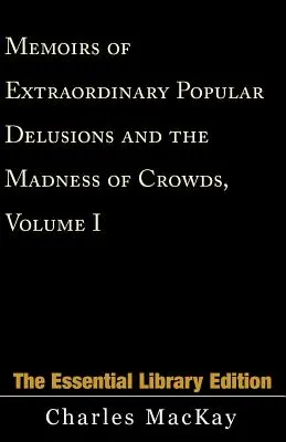 Memoáre o mimoriadnych ľudových bludoch a šialenstve davov, zväzok 1 - Memoirs of Extraordinary Popular Delusions and the Madness of Crowds, Volume 1