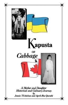 Kapusta alebo zelie - Historické a kulinárske putovanie matky a dcéry - Kapusta or Cabbage - A Mother and Daughter Historical and Culinary Journey