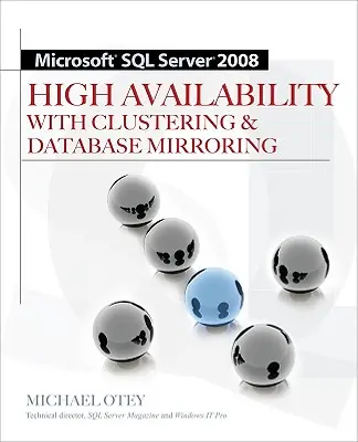 Microsoft SQL Server 2008 Vysoká dostupnosť s clusteringom a zrkadlením databáz - Microsoft SQL Server 2008 High Availability with Clustering & Database Mirroring