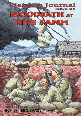 Vietnamský denník Kniha šesť: Krvavá kúpeľ v Khe Sanh - Vietnam Journal Book Six: Bloodbath at Khe Sanh