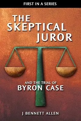 Skeptický porotca a súdny proces s Byronom Caseom - The Skeptical Juror and the Trial of Byron Case