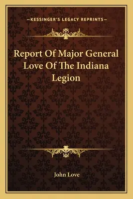 Správa generálmajora Loveho z indiánskej légie - Report Of Major General Love Of The Indiana Legion