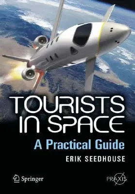 Turisti vo vesmíre: Praktický sprievodca - Tourists in Space: A Practical Guide