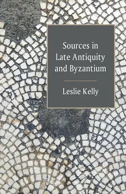 Pramene v neskorej antike a Byzancii - Sources in Late Antiquity and Byzantium