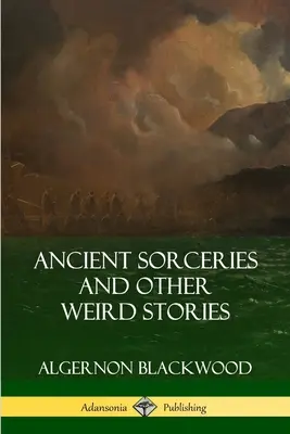 Staroveké čary a iné čudné príbehy - Ancient Sorceries and Other Weird Stories