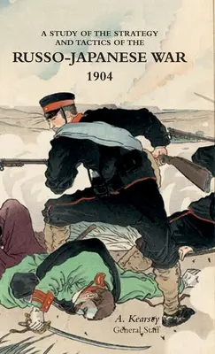 Štúdia o stratégii a taktike rusko-japonskej vojny, 1904 - A Study of the Strategy and Tactics of the Russo-Japanese War, 1904