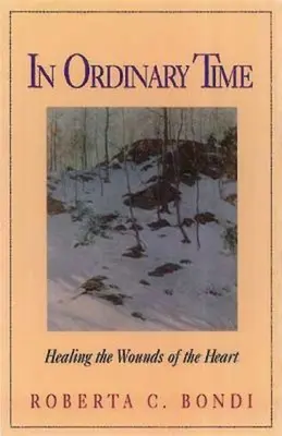 V bežnom čase: Uzdravenie rán srdca - In Ordinary Time: Healing the Wounds of the Heart