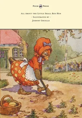 Všetko o malej červenej sliepočke - Ilustroval Johnny Gruelle - All About the Little Small Red Hen - Illustrated by Johnny Gruelle