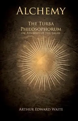 Alchýmia - Turba Philosophorum alebo zhromaždenie ság - Alchemy - The Turba Philosophorum or Assembly of the Sagas