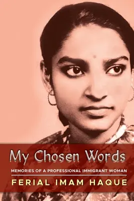 Moje vybrané slová: Spomienky profesionálnej prisťahovalkyne - My Chosen Words: Memories of a Professional Immigrant Woman