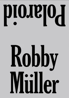Robby Mller: Polaroid: Exteriér / interiér - Robby Mller: Polaroid: Exterior / Interior
