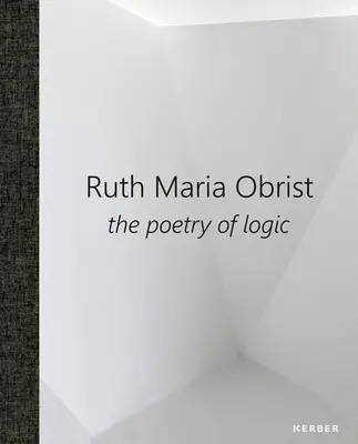 Ruth Maria Obristová: Poézia logiky - Ruth Maria Obrist: The Poetry of Logic