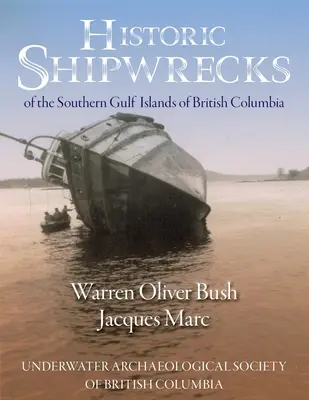 Historické vraky lodí na južných ostrovoch Britskej Kolumbie - Historic Shipwrecks of the Southern Gulf Islands of British Columbia