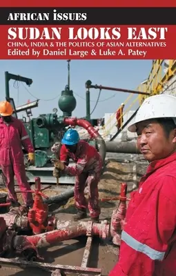 Sudán sa pozerá na východ: Čína, India a politika ázijských alternatív - Sudan Looks East: China, India & the Politics of Asian Alternatives