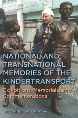 Národné a nadnárodné spomienky na Kindertransport: Výstavy, pamätníky a spomienky - National and Transnational Memories of the Kindertransport: Exhibitions, Memorials, and Commemorations