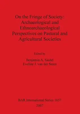 Na okraji spoločnosti: Archeologické a etnoarcheologické pohľady na pastierske a poľnohospodárske spoločnosti - On the Fringe of Society: Archaeological and Ethnoarchaeological Perspectives on Pastoral and Agricultural Societies