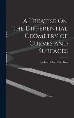 Pojednanie o diferenciálnej geometrii kriviek a plôch - A Treatise On the Differential Geometry of Curves and Surfaces