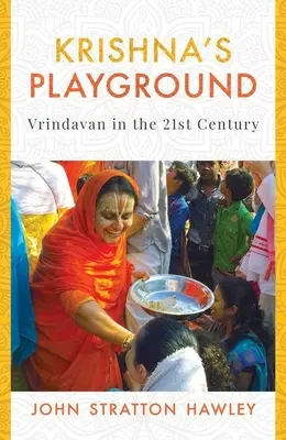 Krišnovo ihrisko: Vrindavan v 21. storočí - Krishna's Playground: Vrindavan in the 21st Century