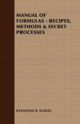 Príručka receptov - recepty, metódy a tajné postupy - Manual of Formulas - Recipes, Methods & Secret Processes