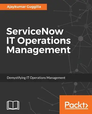 ServiceNow IT Operations Management: Demystifikácia riadenia prevádzky IT - ServiceNow IT Operations Management: Demystifying IT Operations Management