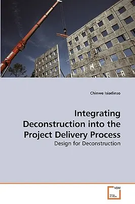 Integrácia dekonštrukcie do procesu realizácie projektu - Integrating Deconstruction into the Project Delivery Process