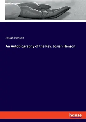 Autobiografia pátra Josiaha Hensona - An Autobiography of the Rev. Josiah Henson