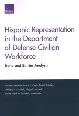 Zastúpenie Hispáncov v civilnej pracovnej sile ministerstva obrany: Analýza trendov a bariér - Hispanic Representation in the Department of Defense Civilian Workforce: Trend and Barrier Analysis