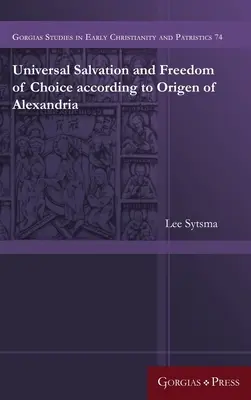 Univerzálna spása a sloboda voľby podľa Origena Alexandrijského - Universal Salvation and Freedom of Choice according to Origen of Alexandria
