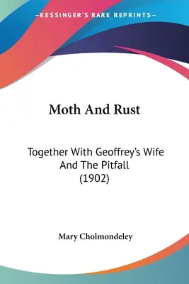 Moth And Rust: Spolu s Geoffreyho ženou a pascou (1902) - Moth And Rust: Together With Geoffrey's Wife And The Pitfall (1902)