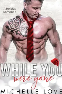 Kým si bol preč: Vianočná romanca druhej šance - While You Were Gone: A Christmas Second Chance Romance