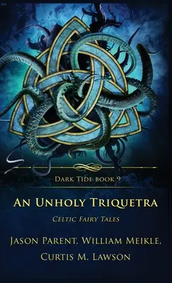 Nesvätá triketa: Keltské rozprávky - An Unholy Triquetra: Celtic Fairy Tales
