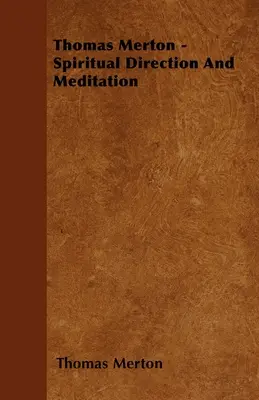 Thomas Merton - Duchovné vedenie a meditácia - Thomas Merton - Spiritual Direction and Meditation