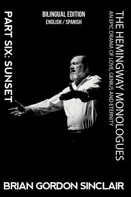 Hemingwayove monológy: Hemingwayove knihy: Epická dráma o láske, genialite a večnosti - The Hemingway Monologues: An Epic Drama of Love, Genius and Eternity