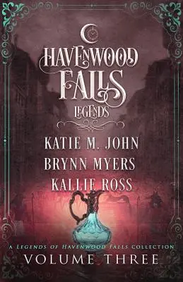Legendy o Havenwood Falls, tretí diel: Legendy o Havenwood Falls - Legends of Havenwood Falls Volume Three: A Legends of Havenwood Falls Collection