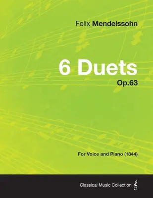 6 duet op. 63 - pre hlas a klavír (1844) - 6 Duets Op.63 - For Voice and Piano (1844)